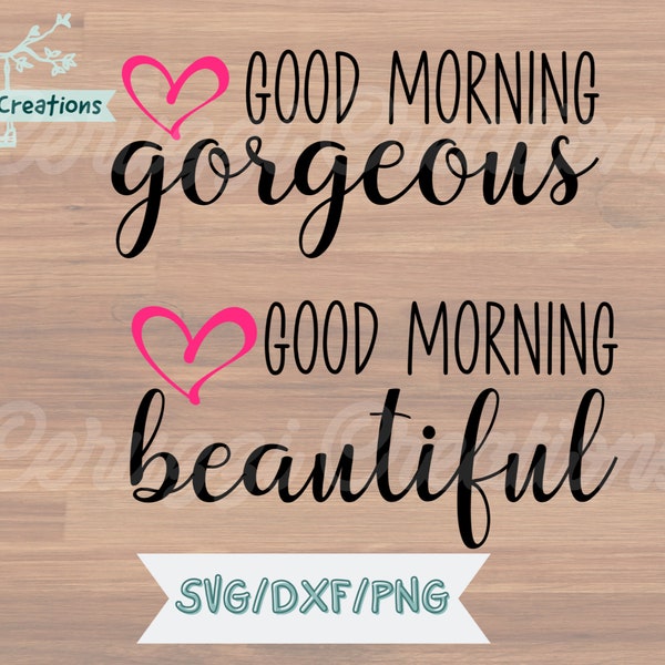 Good Morning Gorgeous and Good Morning Beautiful SVG| 2 Designs| Bedroom Sign SVG| Bathroom Sign SVG| Dxf| Png| Cricut Cut File