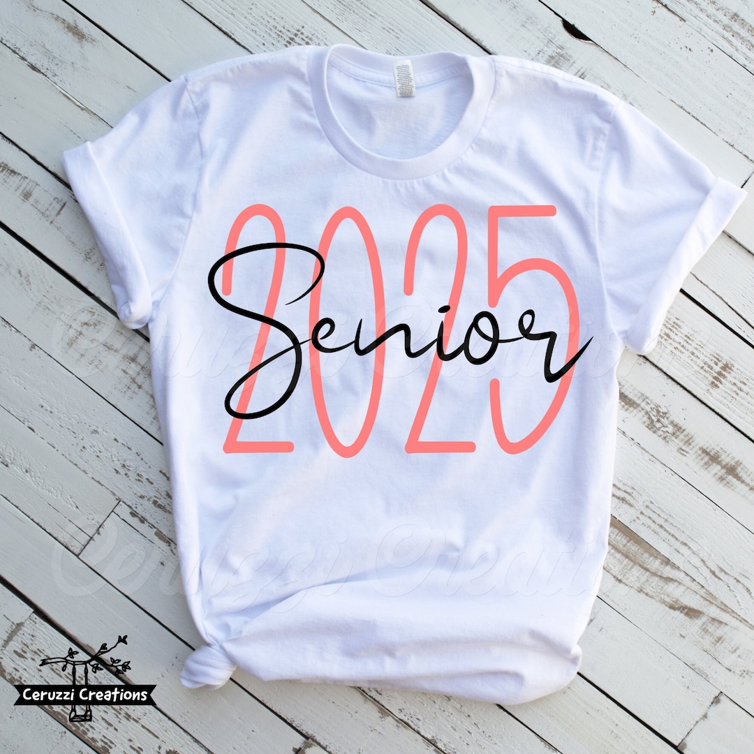 Senior 2025 SVG Senior 2025 Shirt SVG Class of 2025 SVG Class of 2025 Shirt Svg 2025 Graduate