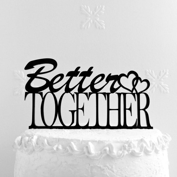 Better Together Cake Topper Wedding cake topper Engagement | Etsy