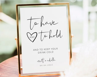 Wedding Drink Koozie, Can Cooler Sign, Modern Wedding Sign, To Have and To Hold, Koozie Favor Sign, Wedding Drink Sign, Editable Template