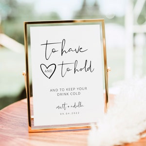 Wedding Drink Koozie, Can Cooler Sign, Modern Wedding Sign, To Have and To Hold, Koozie Favor Sign, Wedding Drink Sign, Editable Template