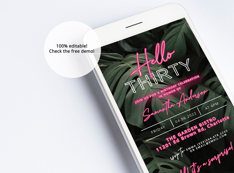 May include: A digital invitation with a tropical leaf background. The text reads "Hello Thirty" in pink neon lettering. The invitation is for a birthday celebration in honor of Samantha Anderson on Friday, 04.06.2022 at 4 PM. The location is The Garden Bistro, 11201 Ed Brown Rd, Charlotte. RSVP to Emma (333)564.678.2235 or email@email.com.