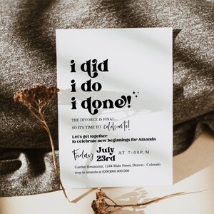 May include: A white card with black text that reads "i did i do i done!" The divorce is final... so it's time to celebrate! Let's get together to celebrate new beginnings for Amanda. Friday July 23rd at 7:00 p.m. Garden Restaurant, 1244 Main Street, Denver - Colorado rsvp to amanda at (000)000.000.000