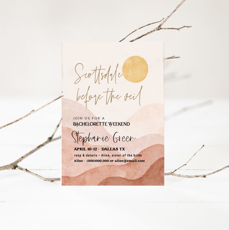 May include: A bachelorette party invitation with a watercolor background of desert hills and a sun. The text reads "Scottsdale before the veil" and "Join us for a bachelorette weekend Stephanie Greer April 10-12 Dallas TX rsvp & details Aline, sister of the bride Aline (000)000.000 or aline@email.com"