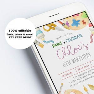 May include: A smartphone shows a birthday invitation with a painting theme. The invitation says "Join us for Paint + Celebrate Chloe's 6th Birthday" with event details. The image also includes the text "100% editable fonts, colours & more! TRY FREE DEMO."