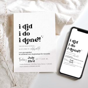 May include: A black and white invitation card with the text "i did i do i done!" and the words "The divorce is final... So it's time to celebrate!"  Let's get together to celebrate new beginnings for Amanda. Friday July 23rd at 7:00 p.m. Garden Restaurant, 1244 Main Street, Denver - Colorado. rsvp to amanda at (000)000.000.000