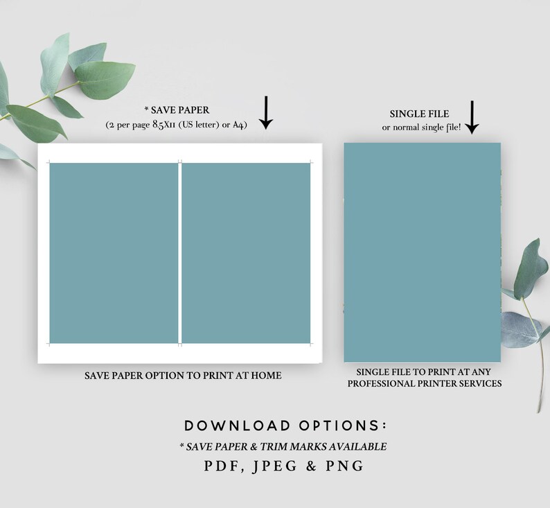 May include: Two options for downloading a printable design: save paper, which prints two designs per 8.5x11 inch page, or a single file for professional printing. Download options include PDF, JPEG, and PNG.