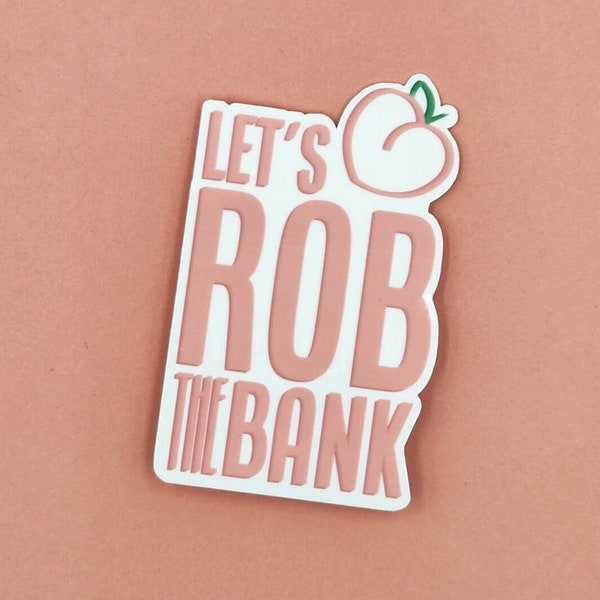 Let's Rob The Bank sticker - Rockford Peaches sticker - Matte Vinyl Sticker
