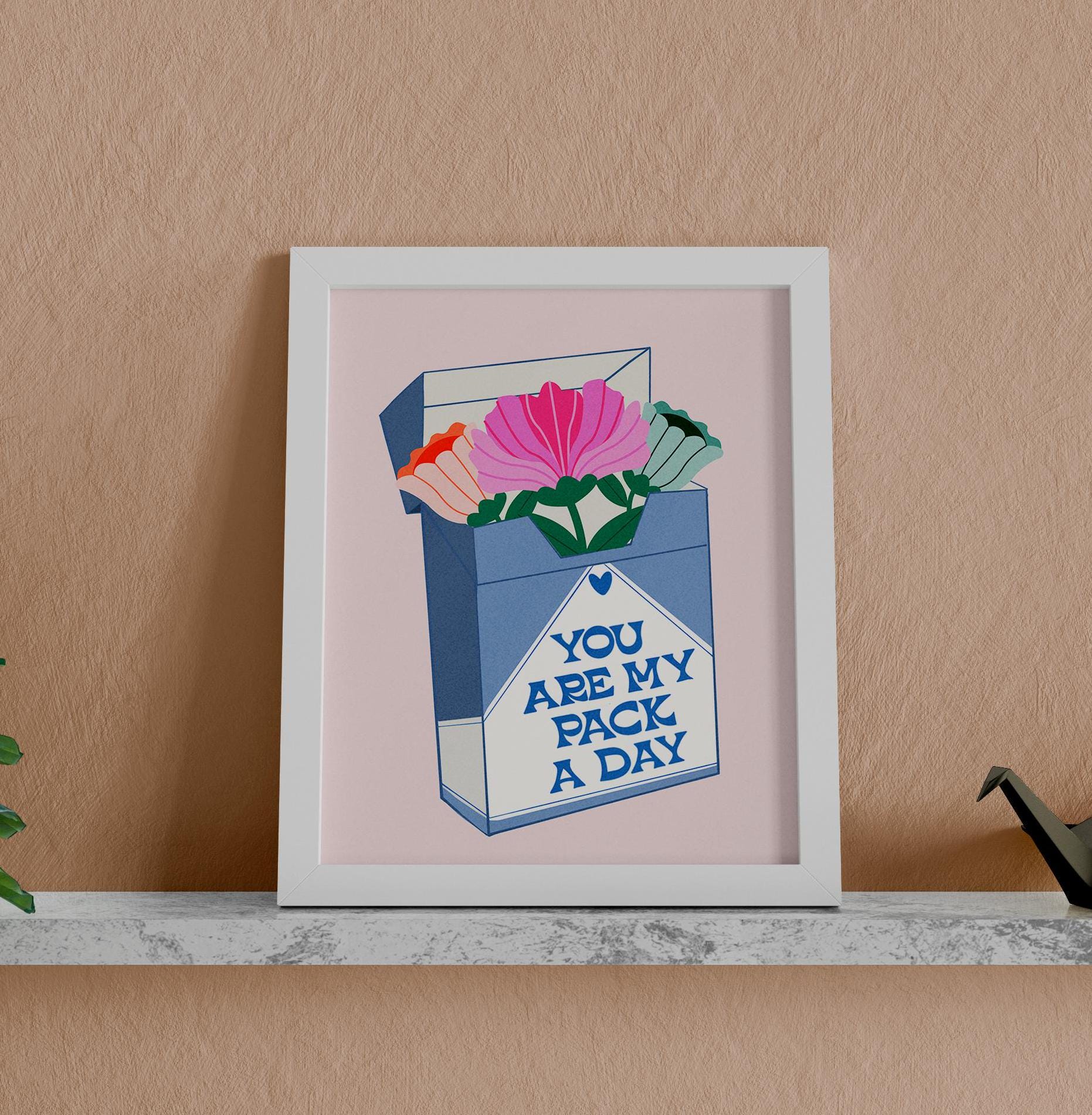 You Are My Pack A Day Print - Best Guess Print - Physical Art Print - Size Options - Free Shipping