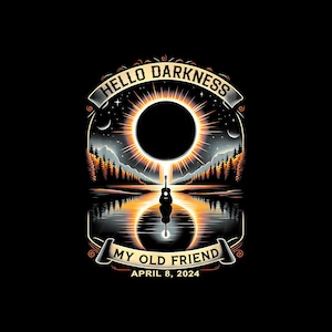 Hello Darkness My Old Friend Sonnenfinsternis 8.April 2024 T-Shirt Digital PNG