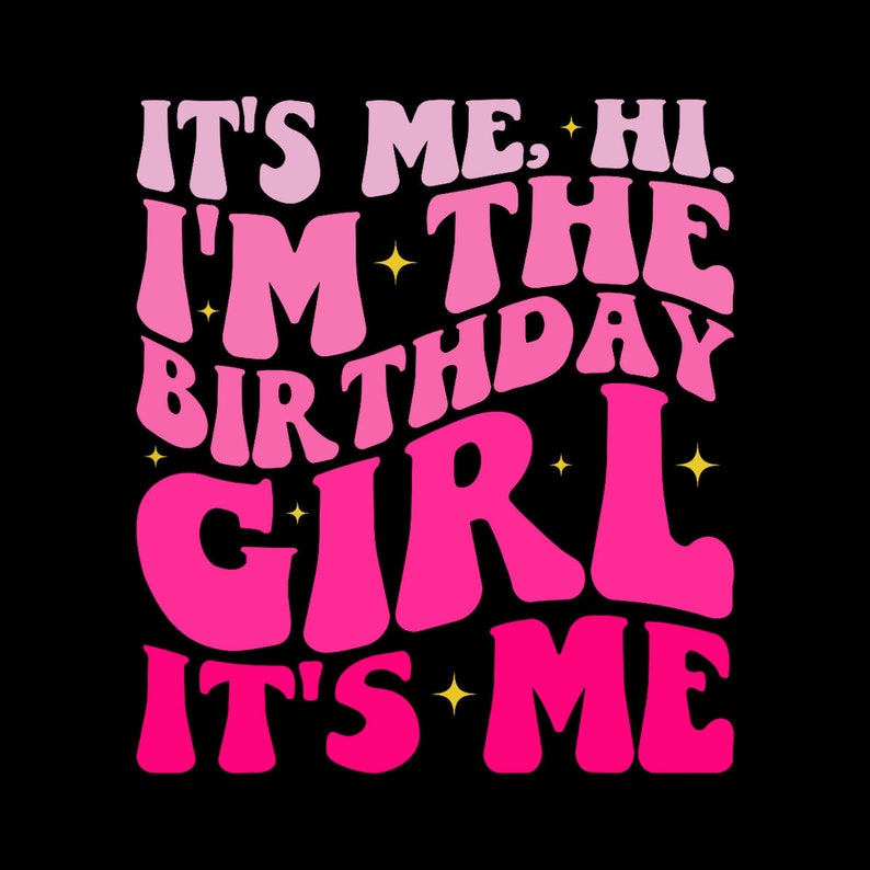 Its Me Hi Im the Birthday Girl Its Me Birthday Girl Digital PNG Etsy