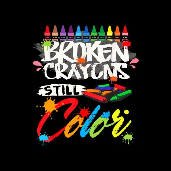 Broken Crayons Still Color Shirt Mental Health Awareness Digital PNG