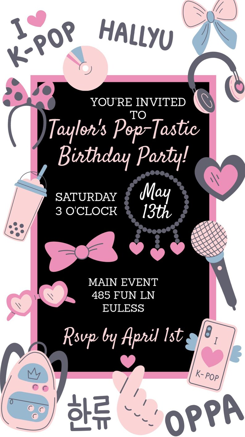May include: A K-Pop themed birthday party invitation with a black background and pink accents. The invitation includes text, hearts, bows, headphones, and a microphone. The party is on May 13th.