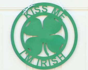 Kiss me I'm Irish Shamrock Door Sign , St. Patrick's Lucky Clover Shamrock Metal Sign