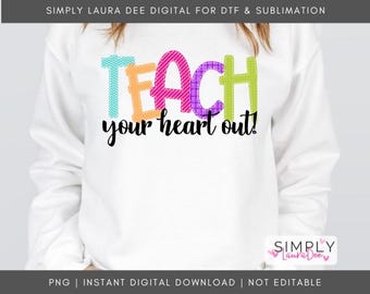 Teach Your Heart Out | Teacher | SUBLIMATION PNG | Transfer | DIGITAL | Printable | Clip Art