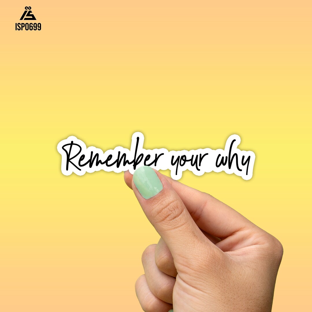 Remember Your Why Sticker, Best Friend Gift, Motivational Sticker