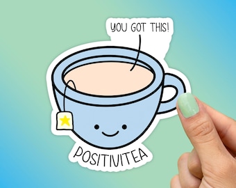 Positivitea - You Got This Sticker, Best Friend Gift, Quote Stickers, Macbook Decal, Laptop Stickers, Water Bottle Sticker, Funny Stickers