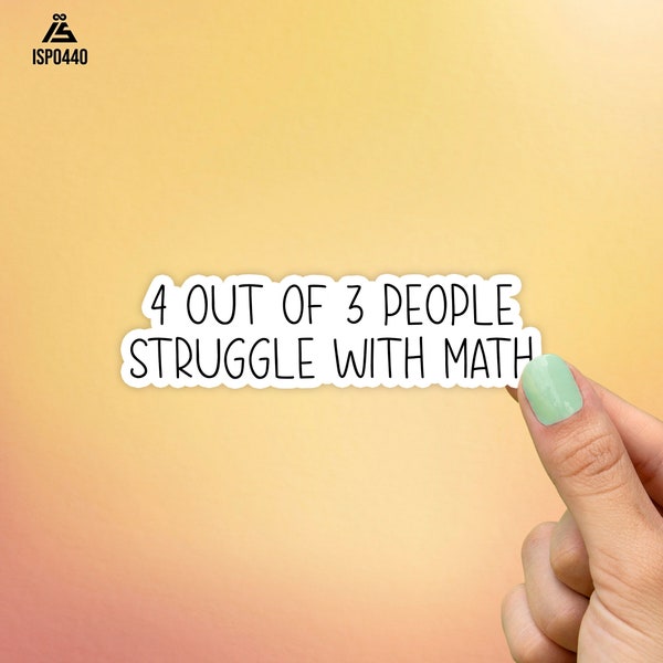 4 Out of 3 People Struggle With Math Sticker, Best Friend Gift, Funny Sticker, Macbook Decal, Laptop Stickers, Water Bottle Sticker, Tumbler