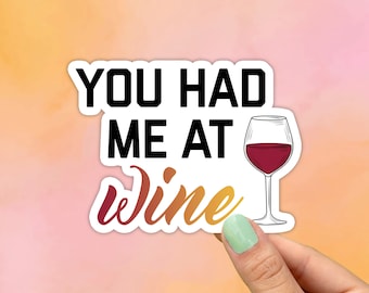 You Had Me At Wine Sticker, Best Friend Gift, Cute Stickers, Macbook Decal, Laptop Stickers, Water Bottle Sticker, Car Decals