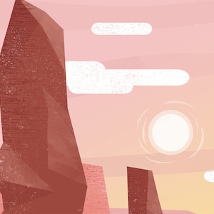 May include: An abstract illustration of a desert landscape with a warm color palette. The image features large, reddish-brown rock formations, white cloud shapes, and a bright sun. The background transitions from pink to yellow.