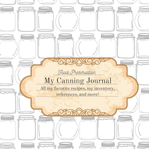 May include: A vintage-style journal cover with a brown and white background. The cover features a decorative border and the text "Food Preservation My Canning Journal All my favourite recipes, my inventory, references, and more!" The background is a pattern of grey jars.