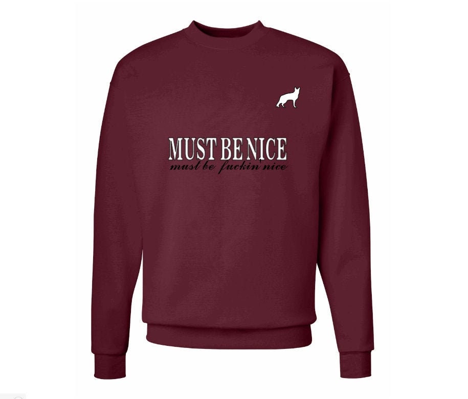 Must be nice sweatshirt discount