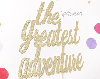 the greatest adventure cake topper, greatest adventure, centerpiece
