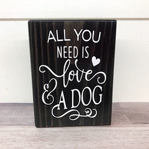 Mini Shelf Sign - All You Need Is Love and A Dog - Farmhouse Style Tiered Tray Filler