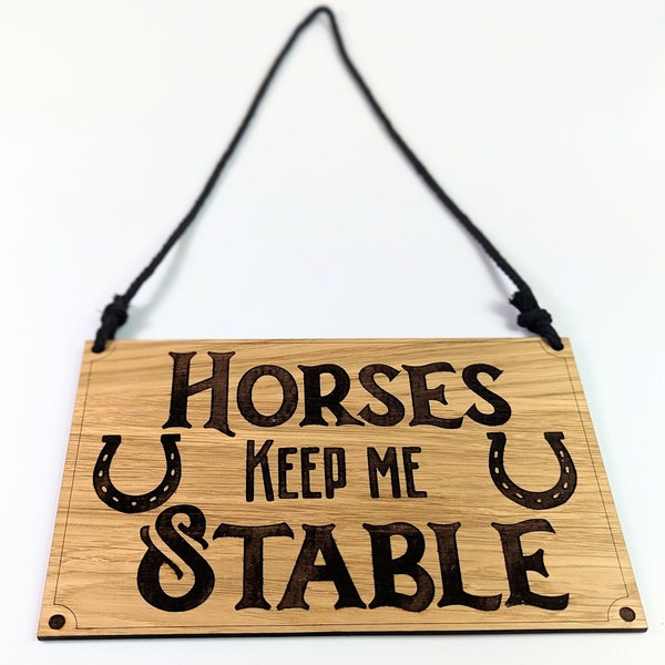Horses keep me stable oak wood door sign, horse door hanger, horse stables sign, horse lover gift, stable decor hangers