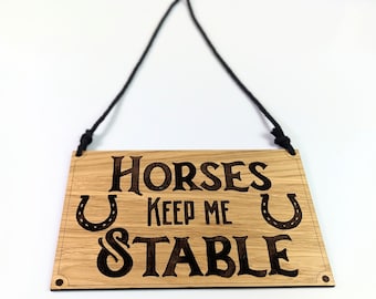 Horses keep me stable oak wood door sign, horse door hanger, horse stables sign, horse lover gift, stable decor hangers