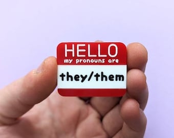 Custom pronouns pin brooch acrylic badge / she her he him they them non-binary trans transgender queer genderfluid enby