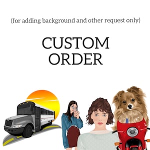 Custom Order: Personalized Vector and  Cartoon Illustration and more