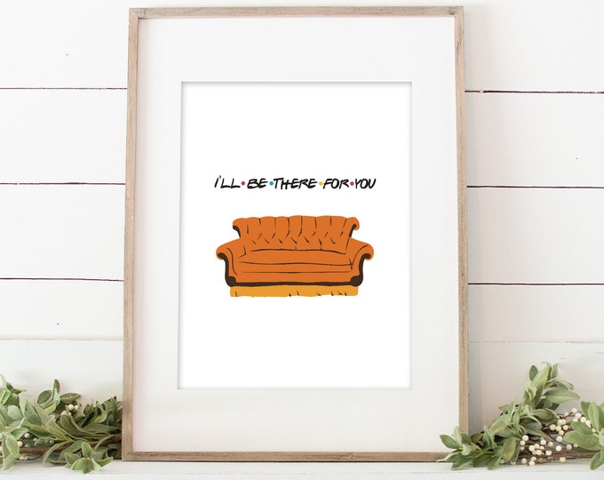 I'll Be There for You Friends Printable Wall Quote|friends Couch With ...