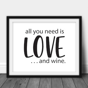 All You Need is Love and Wine Sign Printable|Love Printable Sign|Printable Decor|Wine Sign| Wine Print| Love and Wine Print