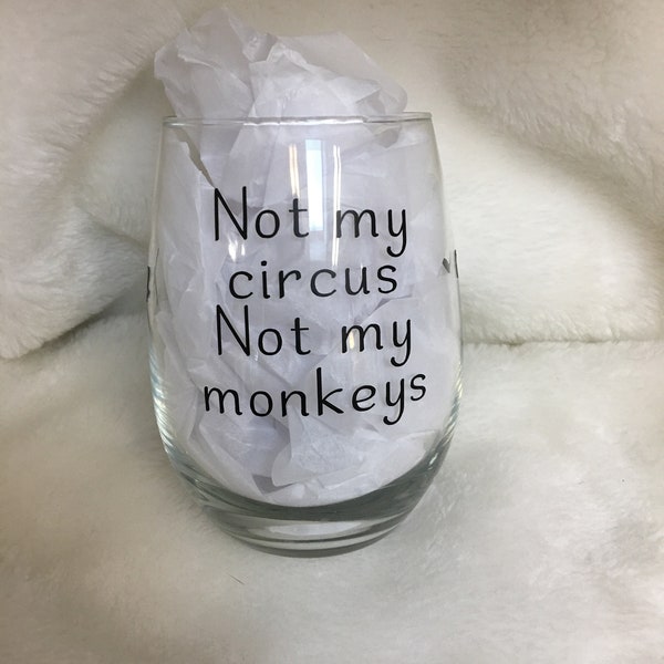 Not my circus Not my monkeys stemless wine glass