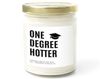 One Degree Hotter Graduation Gift Soy Candle