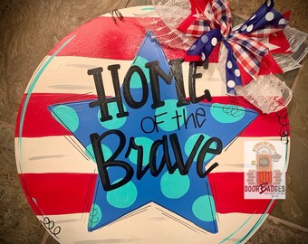 Fourth of July Door Hanger - Patriotic door Decor - Home of the Brave summer wreath - hand painted personalized door hanger