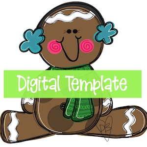 May include: A gingerbread person wearing a green scarf and blue earmuffs. The gingerbread person is sitting down with a happy expression on its face. The text "Digital Template" is written in green on a light green background.