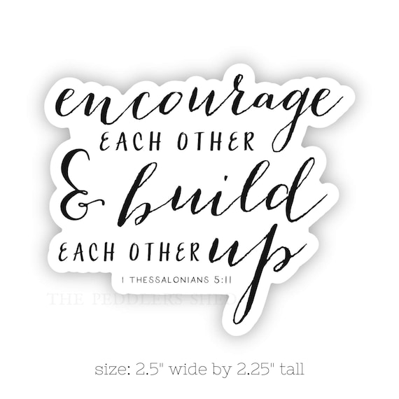 ENCOURAGE each other - vinyl sticker | laptop decal, journal sticker, water bottle sticker | scripture verse | Bible sticker | 1 Thess 5:11