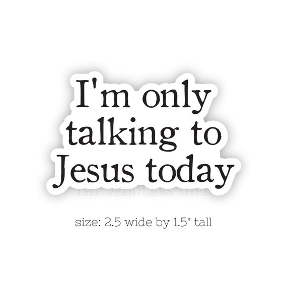 TALKING TO JESUS vinyl sticker | funny sticker, laptop decal, water bottle sticker, Christian sticker, Southern girl, hydro flask sticker