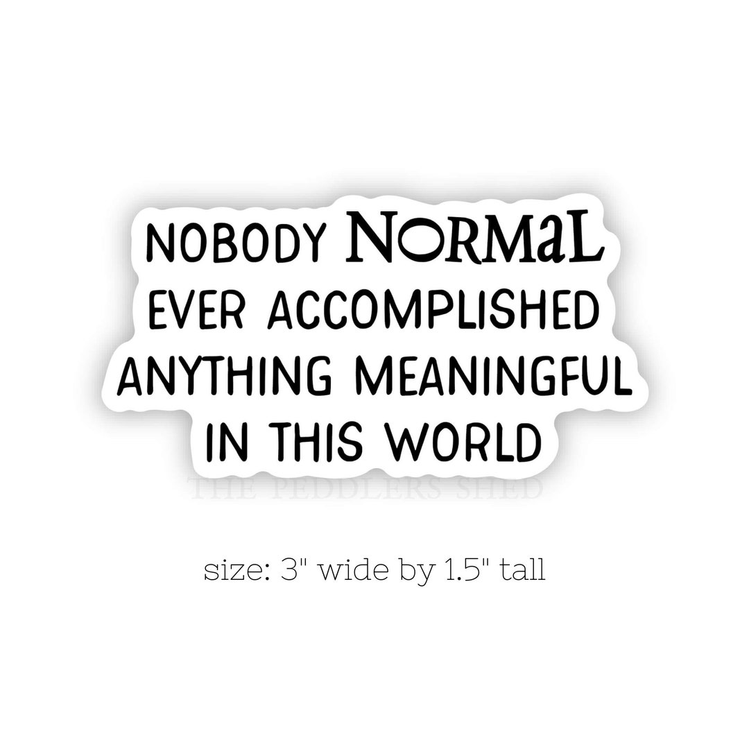 NOBODY NORMAL Sticker Laptop Sticker, Thermos Sticker, Kindle Sticker, Stranger Things Quote