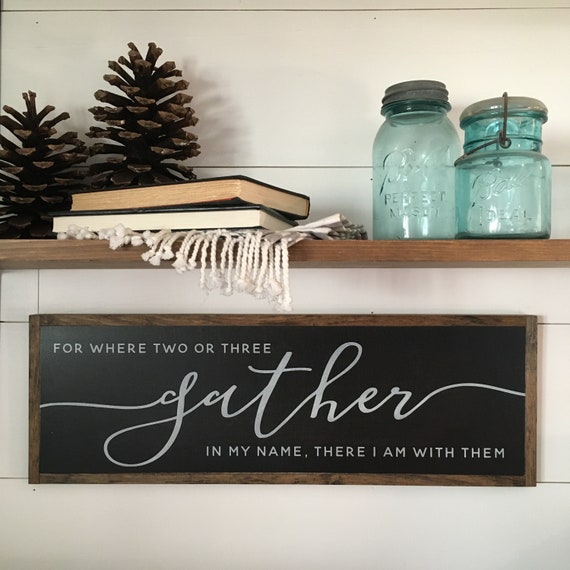 where TWO OR THREE gather 8"x24" wood sign | framed wooden wall art | farmhouse inspired wall decor | shabby chic | inspirational scripture