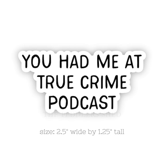 TRUE CRIME PODCAST vinyl sticker | funny sticker, laptop decal, tumbler sticker, hydroflask sticker, kindle, e-reader decal | size: 2.5"x1"