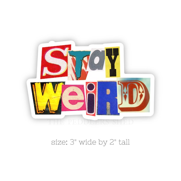 STAY WEIRD vinyl sticker | laptop sticker, water bottle sticker, thermos sticker, journal sticker, tumbler decal, newspaper magazine letters