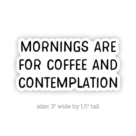 COFFEE AND CONTEMPLATION vinyl sticker | laptop sticker, water bottle sticker, thermos sticker, journal decal, stranger things quote