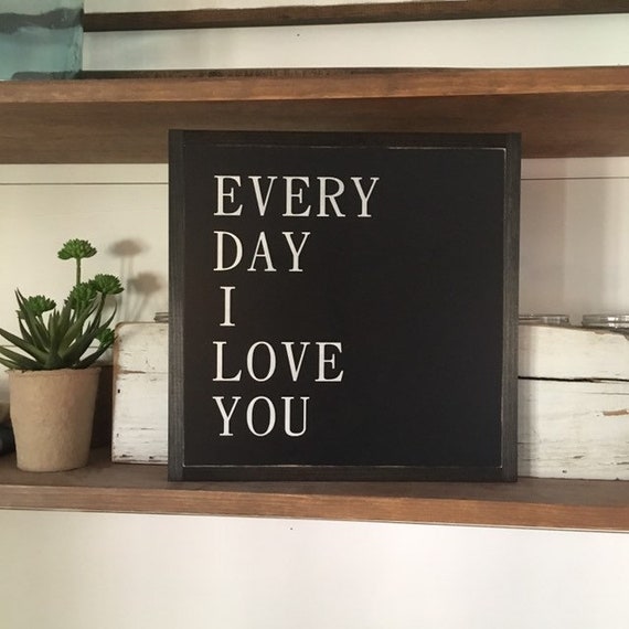 EVERYDAY I LOVE YOU 1'X1' sign | distressed wooden sign | painted wall art | elegant farmhouse decor