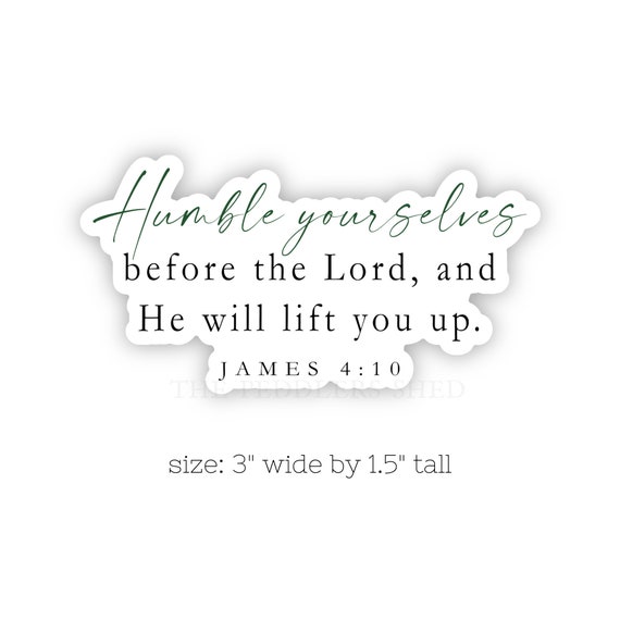 HUMBLE YOURSELVES vinyl sticker | laptop decal, journal sticker, water bottle sticker | scripture | Bible verse sticker | James 4:10