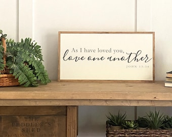 LOVE ONE ANOTHER - framed wooden sign | Scripture Sign decor | shabby chic wall plaque | John 13:34 | Bible Verse Sign (size shown 12x23 in)