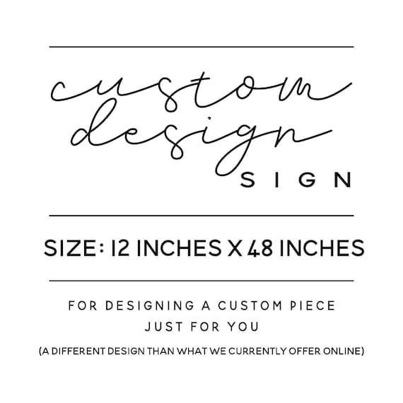 12 x 48 inches - CUSTOM SIGN designed just for you! This listing is for one custom designed sign (see photos for lettering options)