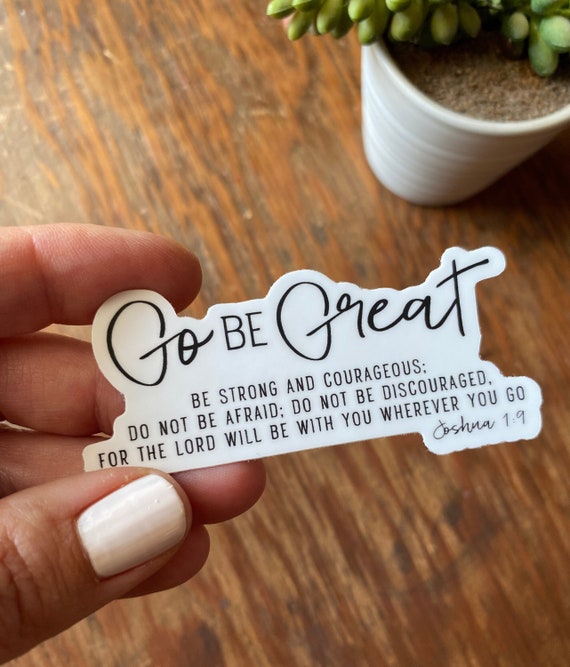 GO BE GREAT vinyl sticker | laptop decal, journal sticker, water bottle sticker | scripture verse | Bible verse sticker | Joshua 1:9